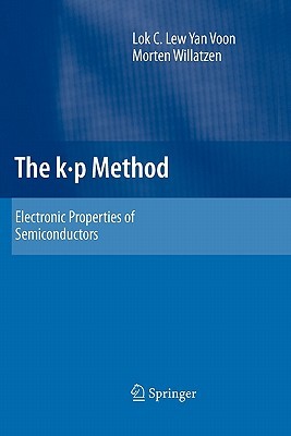 The K P Method: Electronic Properties of Semiconductors Lok C. Lew Yan Voon The K P Method: Electronic Properties of Semiconductors Lok C. Lew Yan Voon