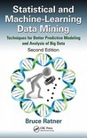 Statistical and Machine-Learning Data Mining: Techniques for Better Predictive Modeling and Analysis of Big Data Statistical and Machine-Learning Data Mining: Techniques for Better Predictive Modeling and Analysis of Big Data