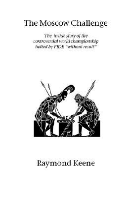 The Moscow Challenge Raymond D. Keene The Moscow Challenge Raymond D. Keene