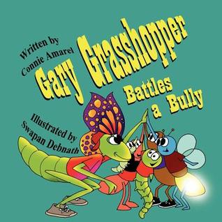 Gary Grasshopper Battles a Bully Connie Amarel Gary Grasshopper Battles a Bully Connie Amarel