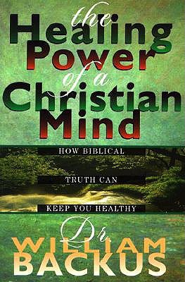 > the healing power of the christian mind: how biblical truth