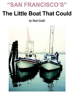San Franciscos Little Boat That Could Bud Galli San Franciscos Little Boat That Could Bud Galli