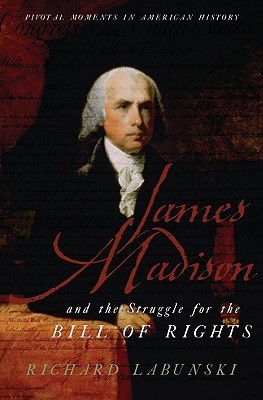 James Madison and the Struggle for the Bill of Rights Book Cover