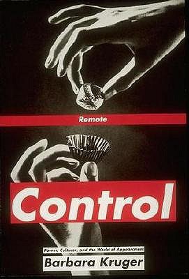 Remote Control Power Cultures And The World Of Appearances By Barbara Kruger Reviews