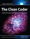 The Clean Coder: A Code of Conduct for Professional Programmers The Clean Coder: A Code of Conduct for Professional Programmers