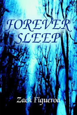 Forever Sleep Zack Figueroa Forever Sleep Zack Figueroa