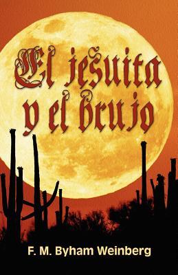 El Jesuita y El Brujo F. B. Weinberg El Jesuita y El Brujo F. B. Weinberg