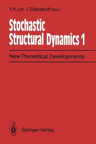 Stochastic Structural Dynamics 1: New Theoretical Developments Second International Conference on Stochastic Structural Dynamics, May 9-11, 1990, Boca Raton, Florida, USA Y.K. Lin Stochastic Structural Dynamics 1: New Theoretical Developments Second International Conference on Stochastic Structural Dynamics, May 9-11, 1990, Boca Raton, Florida, USA Y.K. Lin