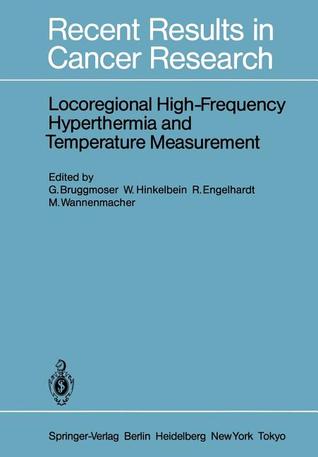 Locoregional High-Frequency Hyperthermia and Temperature Measurement G. Bruggmoser Locoregional High-Frequency Hyperthermia and Temperature Measurement G. Bruggmoser