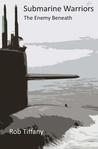 Submarine Warriors: The Enemy Beneath