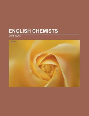 English Chemists: John Dalton, Margaret Thatcher, William Crookes, Michael Faraday, Robert Boyle, Joseph Priestley, Frederick Soddy Books LLC English Chemists: John Dalton, Margaret Thatcher, William Crookes, Michael Faraday, Robert Boyle, Joseph Priestley, Frederick Soddy Books LLC