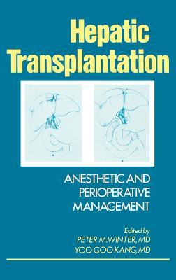 Hepatic Transplantation: Anesthetic and Perioperative Management Peter M. Winter Hepatic Transplantation: Anesthetic and Perioperative Management Peter M. Winter