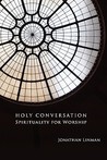 Holy Conversation: Spirituality for Worship
