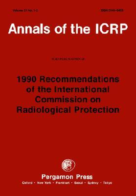 Icrp Publication 60: 1990 Recommendations of the International Commission on Radiological Protection ICRP Publishing Icrp Publication 60: 1990 Recommendations of the International Commission on Radiological Protection ICRP Publishing