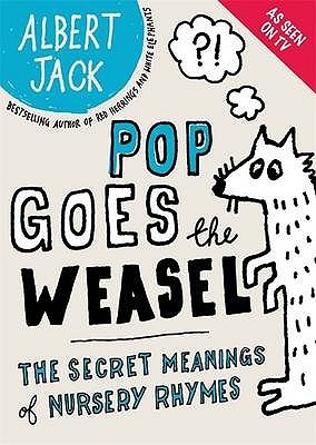 pop goes the weasel: the secret meanings of nursery rhymes