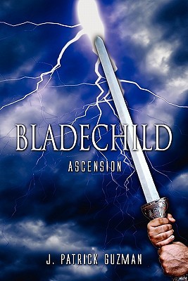Bladechild: Ascension J. Patrick Guzman Bladechild: Ascension J. Patrick Guzman