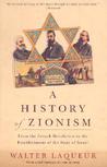 A History of Zionism: From the French Revolution to the Establishment of the State of Israel A History of Zionism: From the French Revolution to the Establishment of the State of Israel