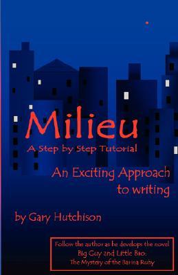 Milieu: A Step Step Writing Tutorial by Gray Hutchison Milieu: A Step Step Writing Tutorial by Gray Hutchison