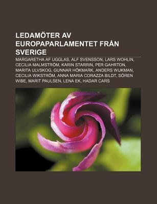Ledam Ter AV Europaparlamentet Fr N Sverige: Margaretha AF Ugglas, Alf Svensson, Lars Wohlin, Cecilia Malmstr M, Karin Starrin, Per Gahrton Source Wikipedia Ledam Ter AV Europaparlamentet Fr N Sverige: Margaretha AF Ugglas, Alf Svensson, Lars Wohlin, Cecilia Malmstr M, Karin Starrin, Per Gahrton Source Wikipedia