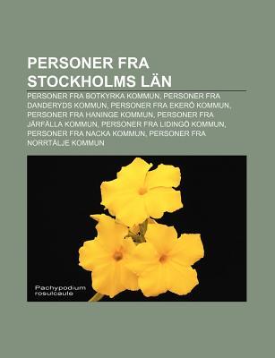 Personer Fra Stockholms L N: Personer Fra Botkyrka Kommun, Personer Fra Danderyds Kommun, Personer Fra Eker Kommun Source Wikipedia Personer Fra Stockholms L N: Personer Fra Botkyrka Kommun, Personer Fra Danderyds Kommun, Personer Fra Eker Kommun Source Wikipedia