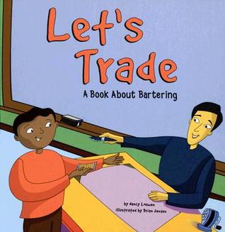 Lets Trade: A Book about Bartering Nancy Loewen Lets Trade: A Book about Bartering Nancy Loewen