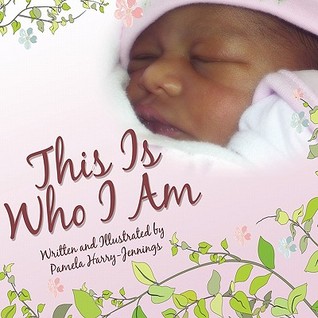This Is Who I Am Pamela Harry-Jennings This Is Who I Am Pamela Harry-Jennings
