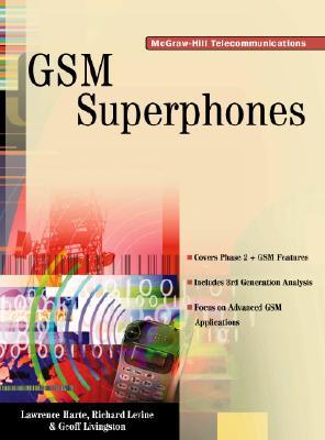 GSM SuperPhones: Technologies and Services Lawrence Harte GSM SuperPhones: Technologies and Services Lawrence Harte