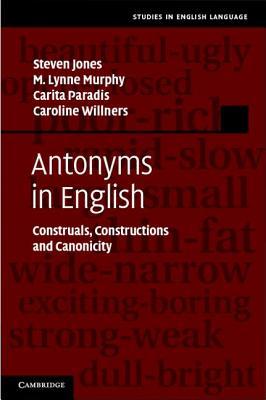 Antonyms in English: Construals, Constructions and Canonicity Steven Jones Antonyms in English: Construals, Constructions and Canonicity Steven Jones
