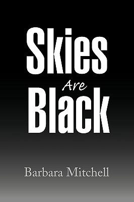 Skies Are Black Barbara Mitchell Skies Are Black Barbara Mitchell