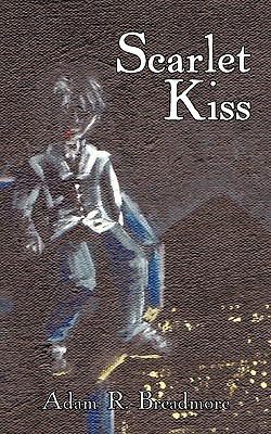 Scarlet Kiss Adam R. Breadmore Scarlet Kiss Adam R. Breadmore