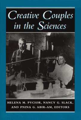 Creative Couples in the Sciences Helena M. Pycior Creative Couples in the Sciences Helena M. Pycior