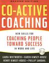 Co-Active Coaching: New Skills for Coaching People Toward Success in Work and, Life