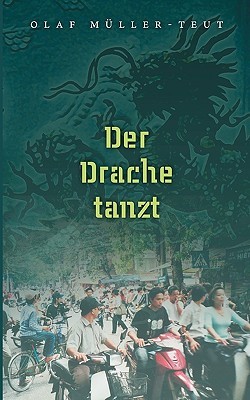 Der Drache Tanzt Der Drache Tanzt Olaf Müller-Teut Der Drache Tanzt Der Drache Tanzt Olaf Müller-Teut