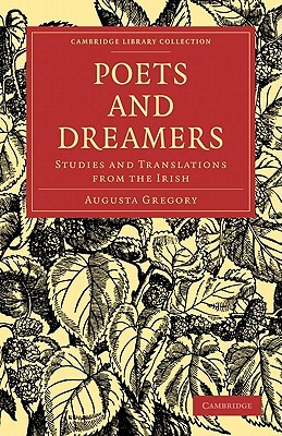 Poets and Dreamers: Studies and Translations from the Irish Lady Gregory Poets and Dreamers: Studies and Translations from the Irish Lady Gregory