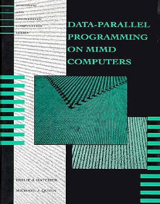 Data-Parallel Programming on MIMD Computers Philip J. Hatcher Data-Parallel Programming on MIMD Computers Philip J. Hatcher