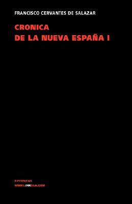 Crónica de la Nueva España I Francisco Cervantes De Salazar Crónica de la Nueva España I Francisco Cervantes De Salazar