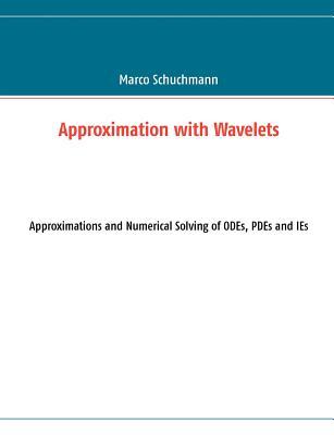 Approximation with Wavelets Marco Schuchmann Approximation with Wavelets Marco Schuchmann