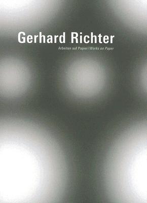 Gerhard Richter: Arbeiten Auf Papier/Works on Paper Gerhard Richter Gerhard Richter: Arbeiten Auf Papier/Works on Paper Gerhard Richter