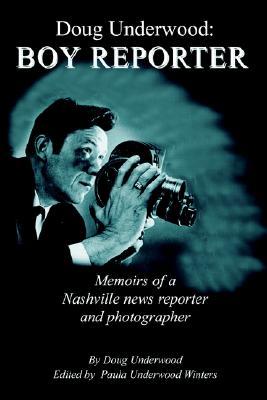Doug Underwood: Boy Reporter Doug Underwood Doug Underwood: Boy Reporter Doug Underwood