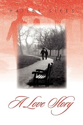 A Love Story Hailey Sikes A Love Story Hailey Sikes