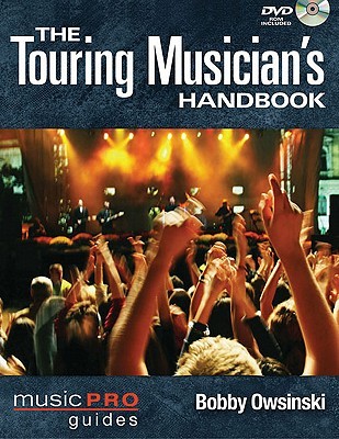 The Touring Musicians Handbook Bobby Owsinski The Touring Musicians Handbook Bobby Owsinski