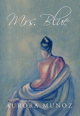 Mrs. Blue Aurora Munoz Mrs. Blue Aurora Munoz