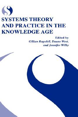 Systems Theory and Practice in the Knowledge Age Gillian Ragsdell Systems Theory and Practice in the Knowledge Age Gillian Ragsdell