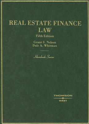 Hornbook on Real Estate Finance Law (Hornbook Series Student Edition) Grant S. Nelson Hornbook on Real Estate Finance Law (Hornbook Series Student Edition) Grant S. Nelson