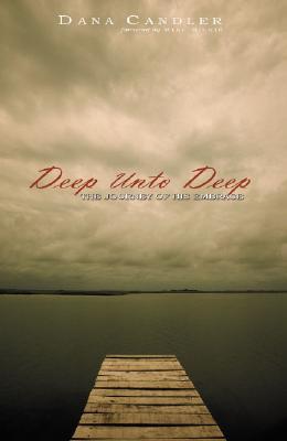 Deep Unto Deep: The Journey of His Embrace Dana Candler Deep Unto Deep: The Journey of His Embrace Dana Candler