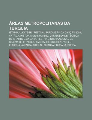 Reas Metropolitanas Da Turquia: Istambul, Kayseri, Festival Eurovis O Da Can O 2004, Ant Lia, Hist RIA de Istambul Source Wikipedia Reas Metropolitanas Da Turquia: Istambul, Kayseri, Festival Eurovis O Da Can O 2004, Ant Lia, Hist RIA de Istambul Source Wikipedia