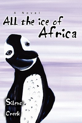All the Ice of Africa Silent Creek All the Ice of Africa Silent Creek