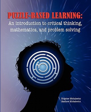puzzle-based learning introduction to critical thinking mathematics and problem solving puzzle-based learning introduction to critical thinking mathematics and problem solving