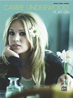 Play On Carrie Underwood Play On Carrie Underwood