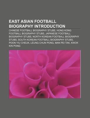 East Asian Football Biography Introduction: Chinese Football Biography Stubs, Hong Kong Football Biography Stubs Source Wikipedia East Asian Football Biography Introduction: Chinese Football Biography Stubs, Hong Kong Football Biography Stubs Source Wikipedia